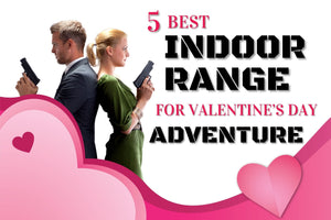 5 Best Indoor Range for Valentine’s Day Adventure